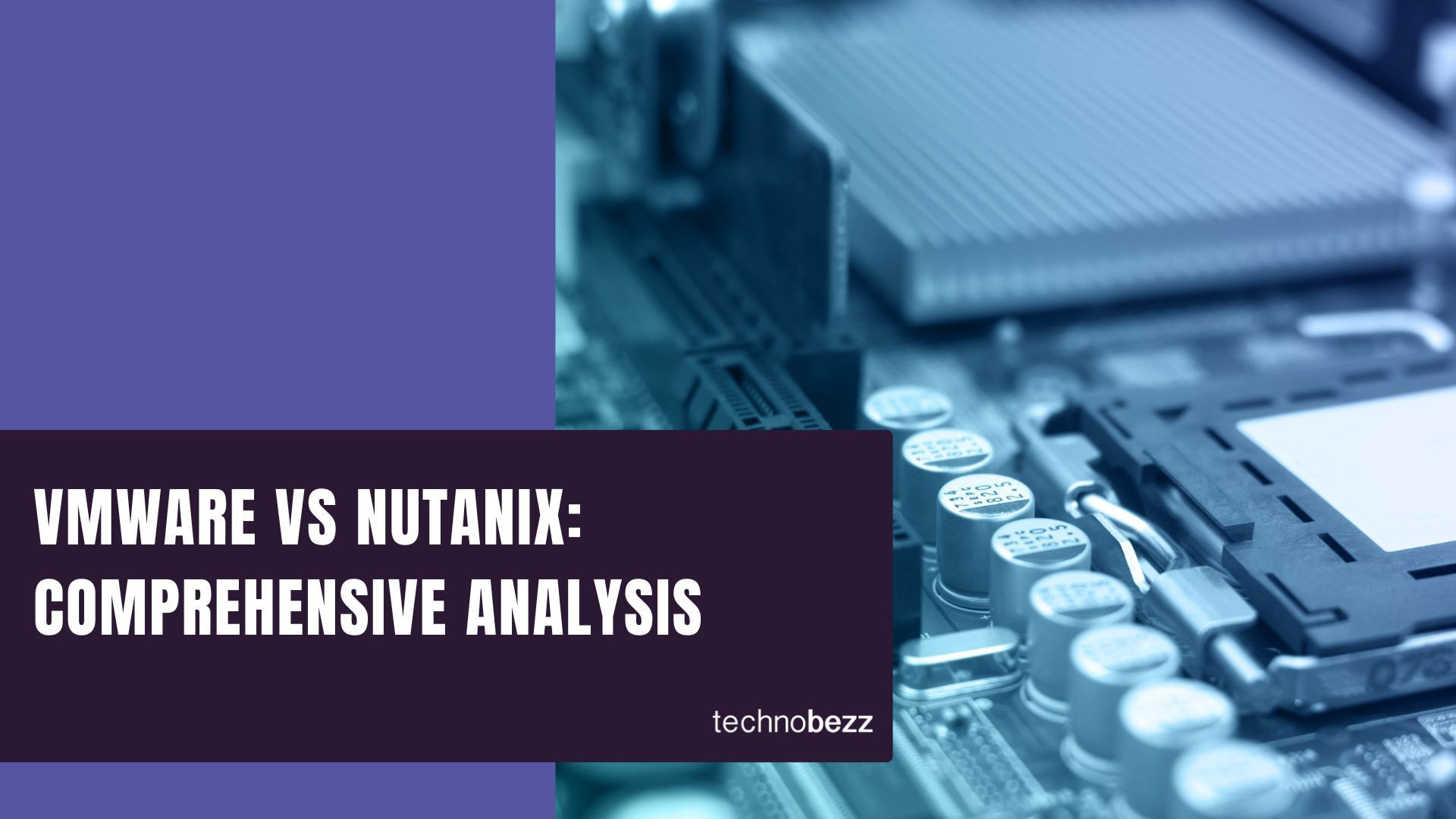 VMware vs Nutanix: Comprehensive Analysis