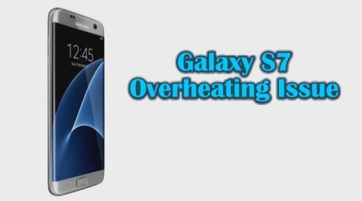 How To Fix Overheating Issue On Samsung Galaxy S7