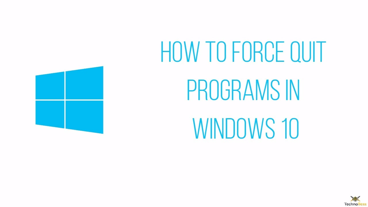 How To Force Quit Programs In Windows 10