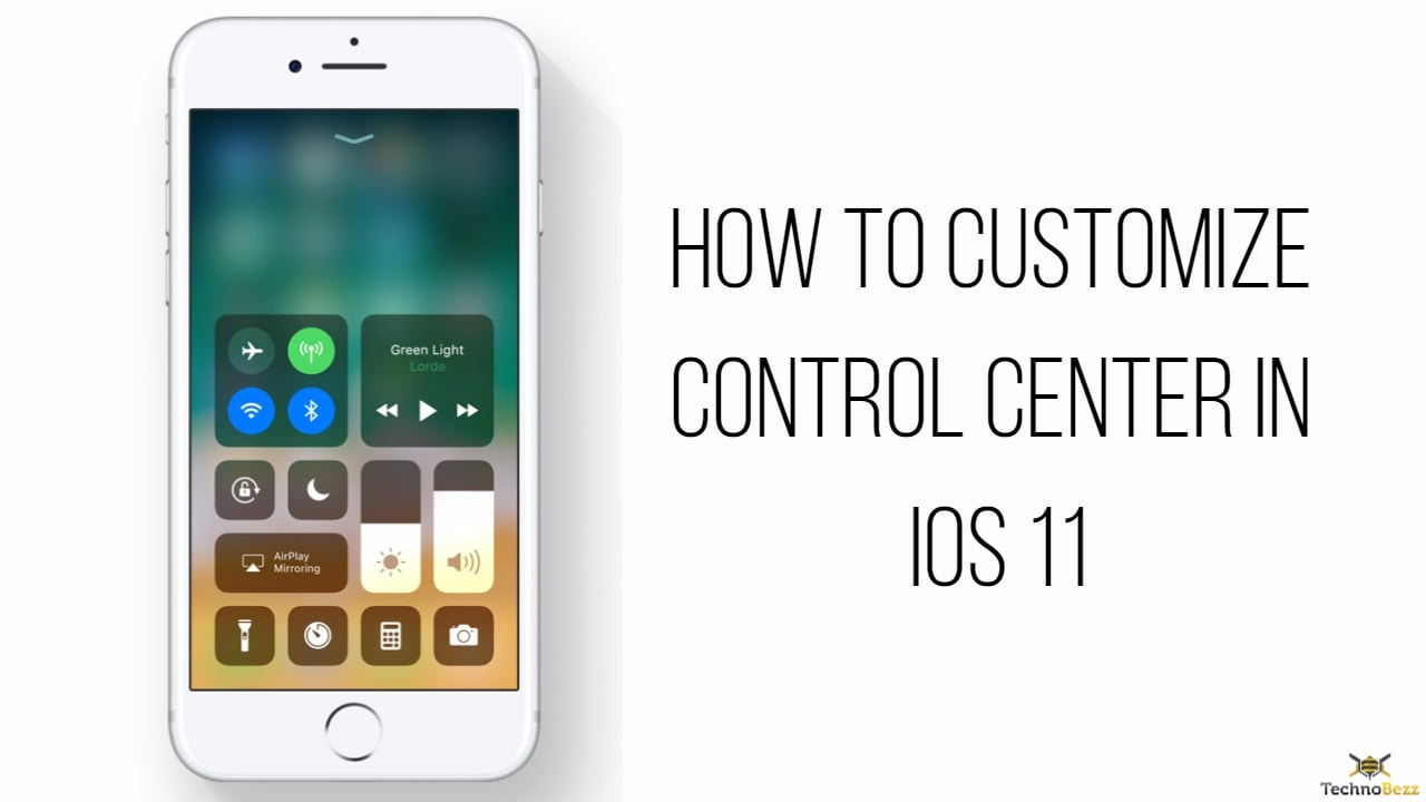 How To Customize Control Center In iOS 11