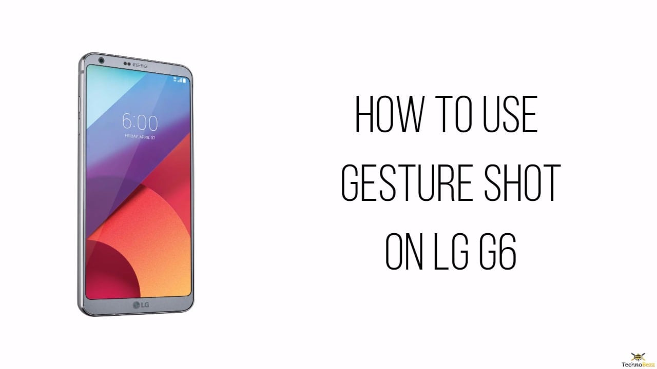 How to Use Gesture Shot on LG G6