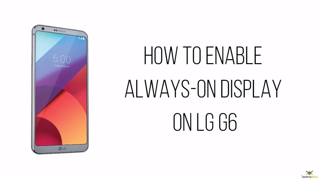 How To Enable Always-On Display On LG G6