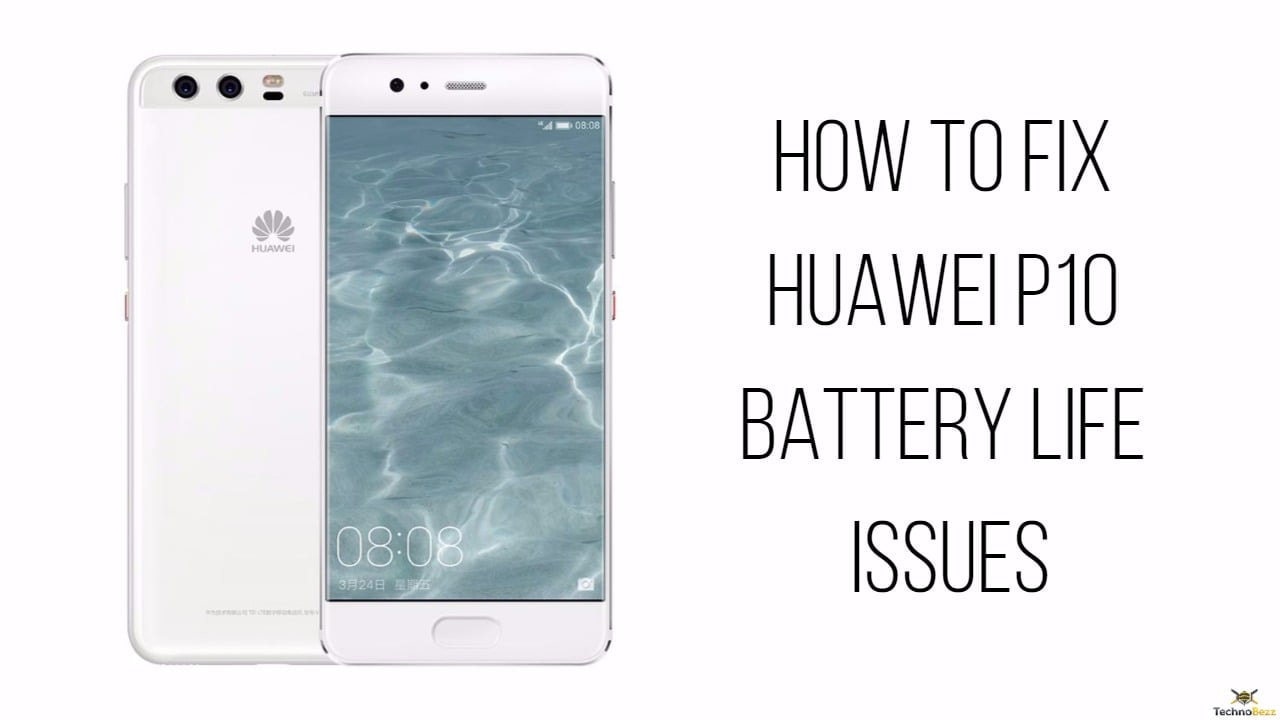 How To Fix Huawei P10 Battery Life Issues
