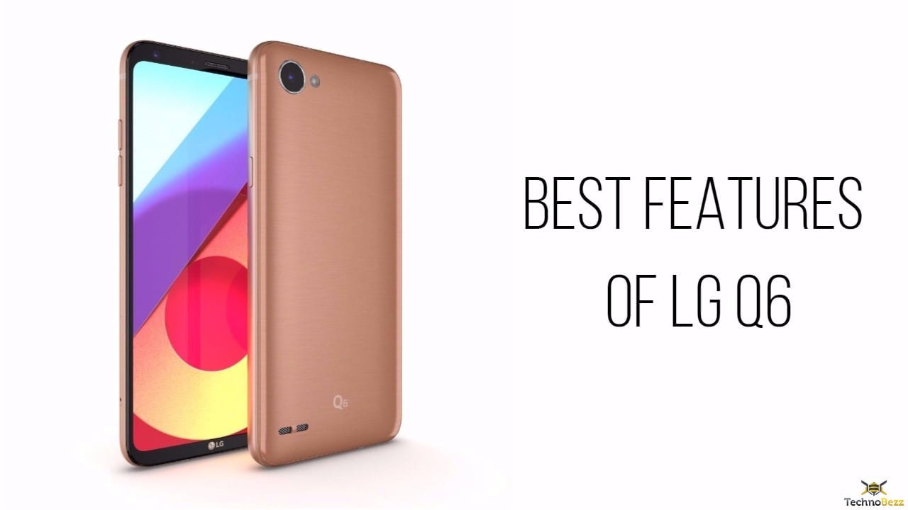 Best Features Of LG Q6