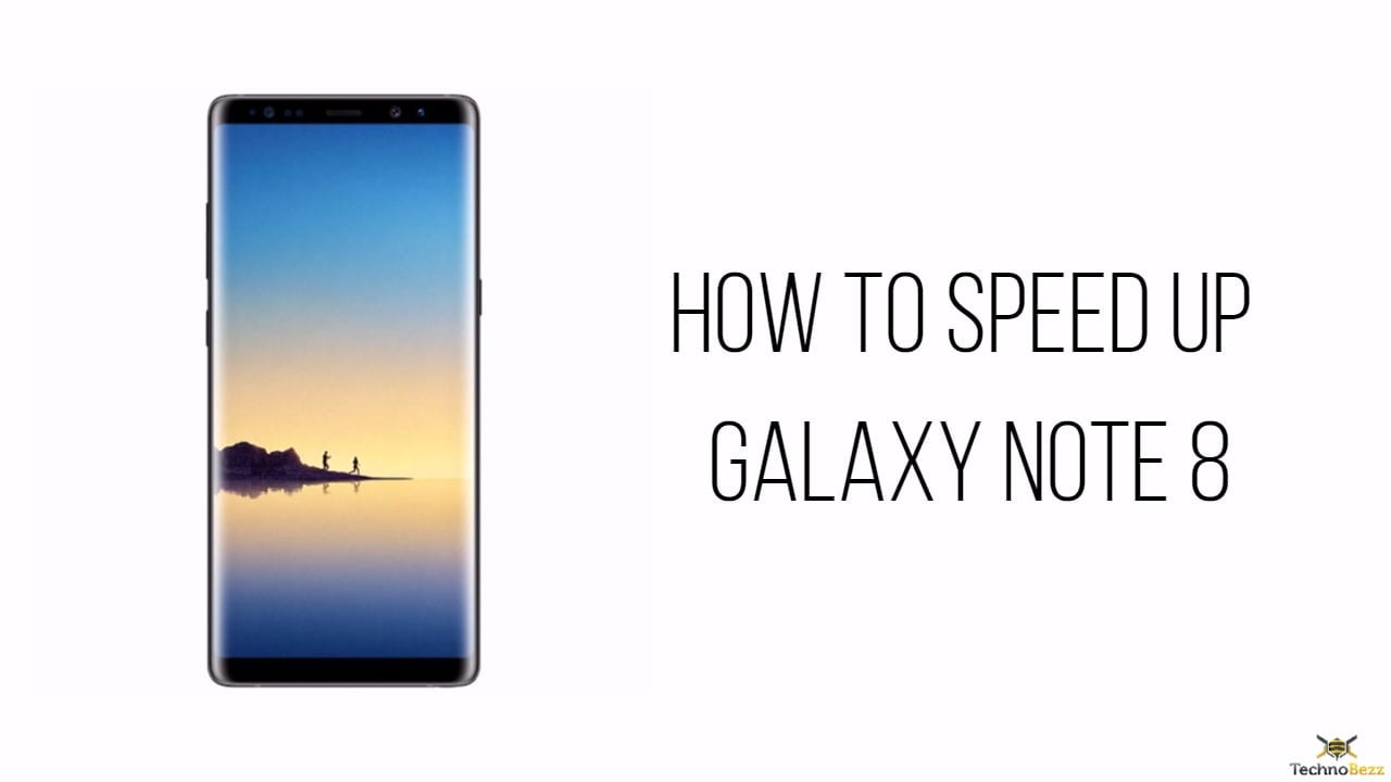 How To Speed Up Galaxy Note 8