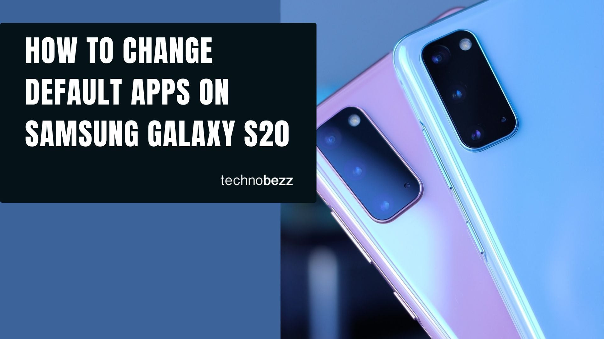 How to Change Default Apps on Your Samsung Galaxy S20