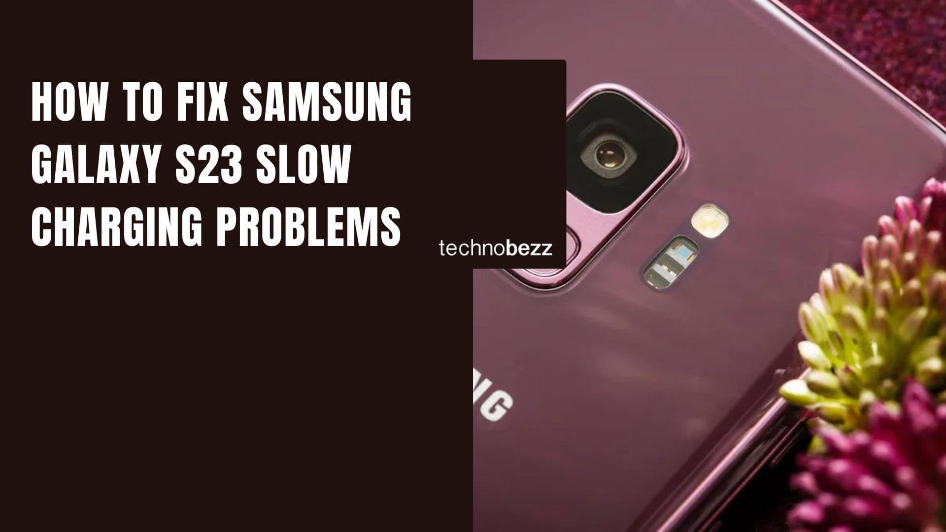 How To Fix Samsung Galaxy S23 Slow Charging Problems
